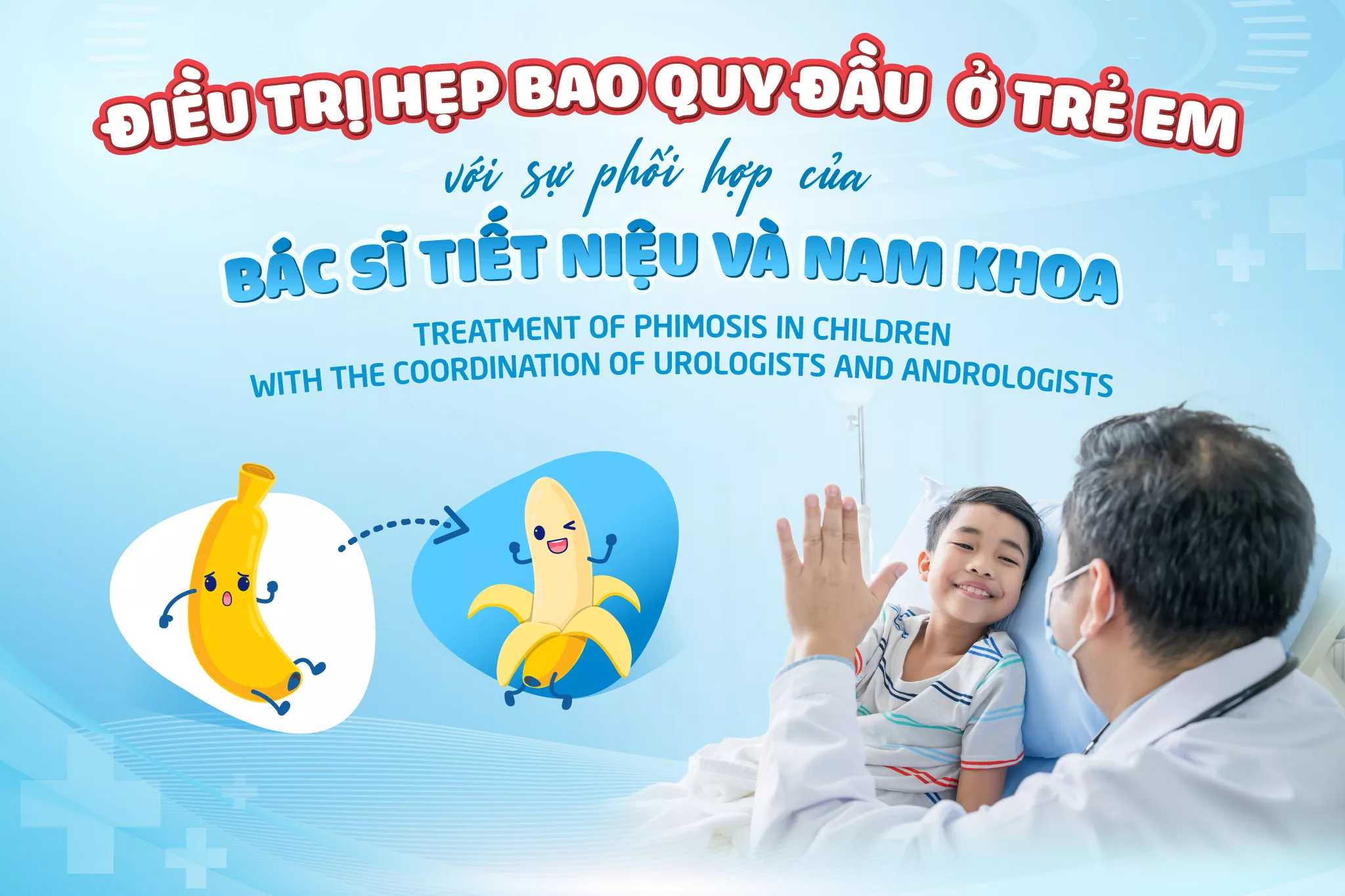 ĐIỀU TRỊ HẸP BAO QUY ĐẦU Ở TRẺ EM VỚI SỰ PHỐI HỢP CỦA BÁC SĨ TIẾT NIỆU VÀ NAM KHOA