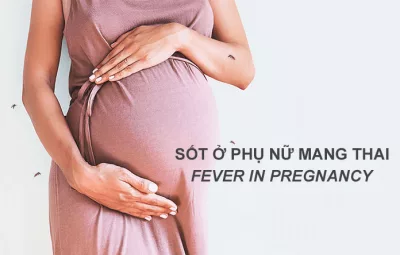 Sốt ở phụ nữ mang thai: nguy cơ và nguyên nhân