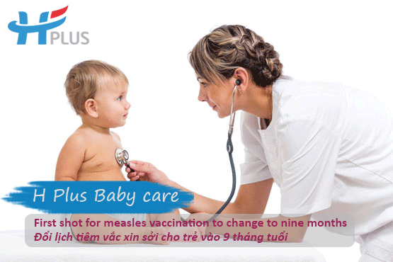 Hội viên H Plus Baby care: Đổi lịch tiêm vắc xin sởi cho trẻ vào 9 tháng tuổi và nhắc lại vào 15 tháng tuổi