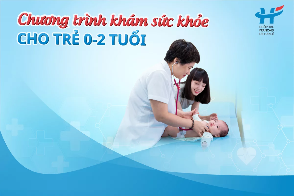 Chương trình khám sức khỏe cho trẻ 0–2 tuổi