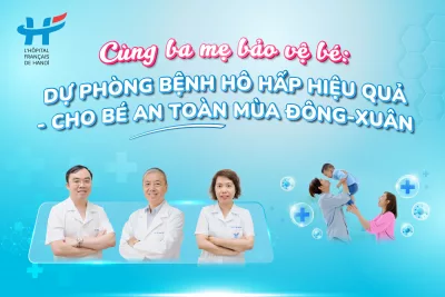 CÙNG BA MẸ BẢO VỆ BÉ: DỰ PHÒNG BỆNH HÔ HẤP HIỆU QUẢ – CHO BÉ AN TOÀN MÙA ĐÔNG-XUÂN