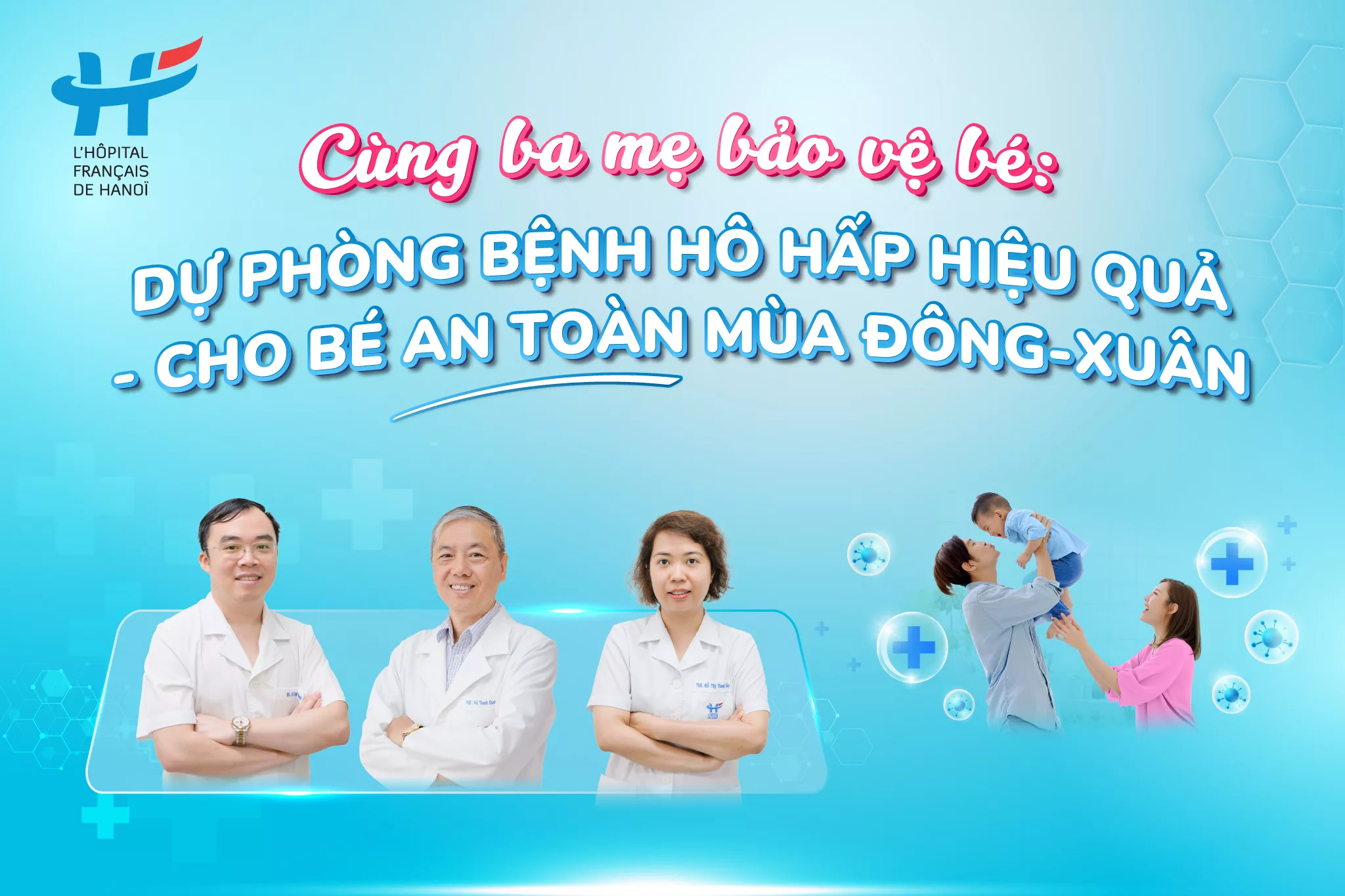 CÙNG BA MẸ BẢO VỆ BÉ: DỰ PHÒNG BỆNH HÔ HẤP HIỆU QUẢ – CHO BÉ AN TOÀN MÙA ĐÔNG-XUÂN