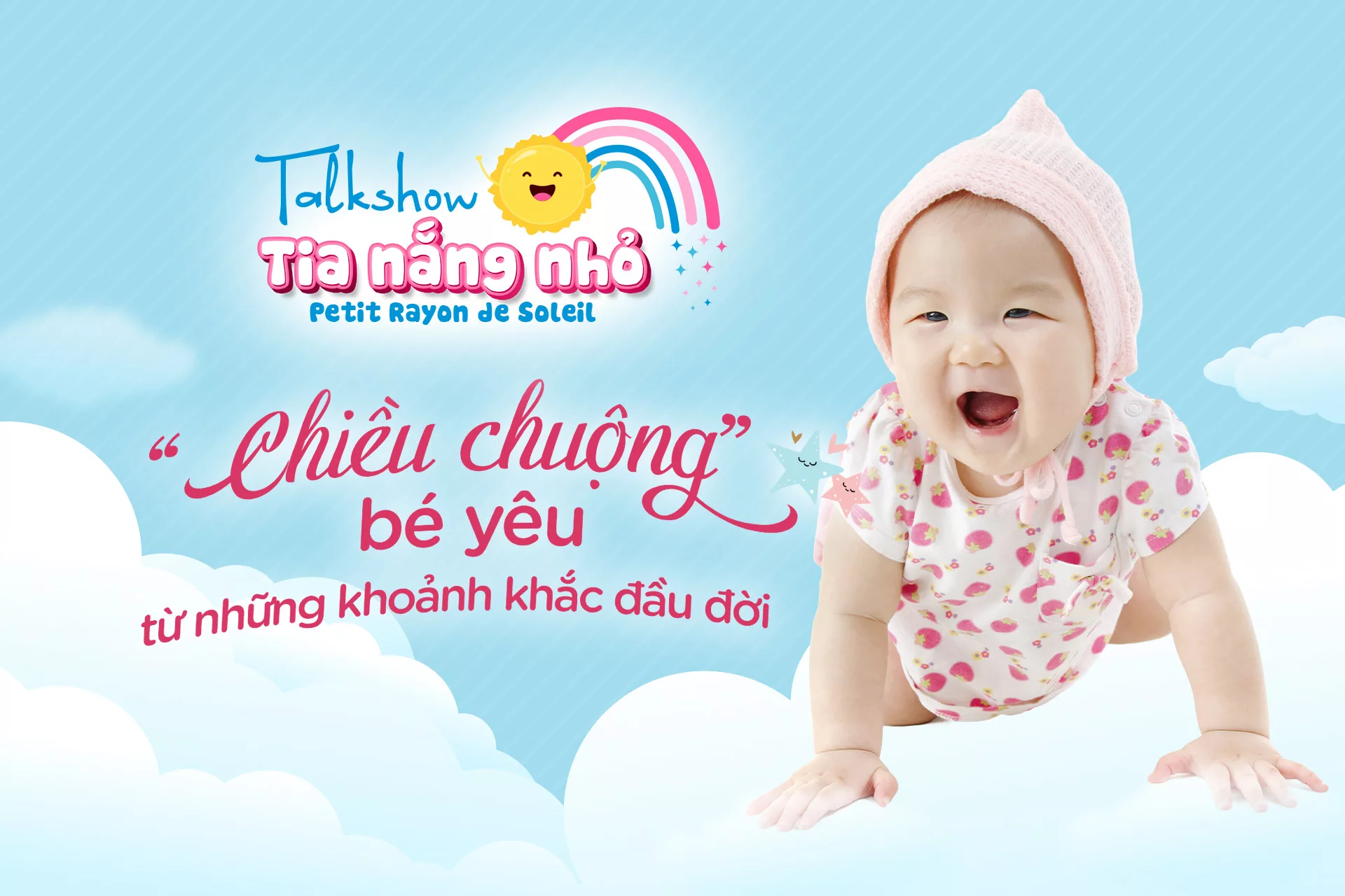 MỜI MẸ THAM DỰ TALKSHOW: &#8220;CHIỀU CHUỘNG&#8221; BÉ YÊU TỪ NHỮNG KHOẢNH KHẮC ĐẦU ĐỜI
