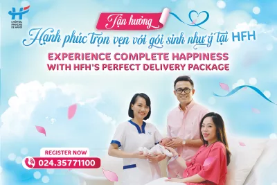 TẬN HƯỞNG HẠNH PHÚC TRỌN VẸN VỚI GÓI SINH NHƯ Ý TẠI HFH