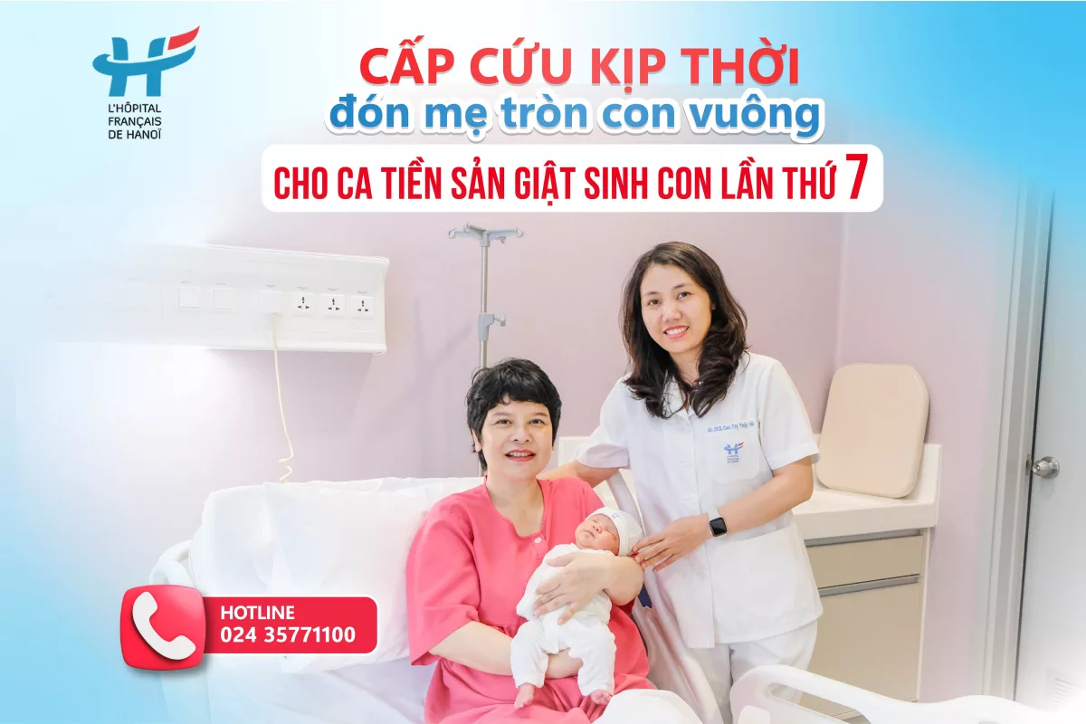 CẤP CỨU KỊP THỜI, ĐÓN MẸ TRÒN CON VUÔNG CHO CA TIỀN SẢN GIẬT SINH CON LẦN THỨ 7