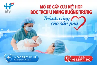 MỔ ĐẺ CẤP CỨU KẾT HỢP BÓC TÁCH U NANG BUỒNG TRỨNG THÀNH CÔNG CHO SẢN PHỤ
