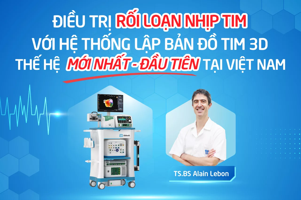 ĐIỀU TRỊ RỐI LOẠN NHỊP TIM VỚI HỆ THỐNG LẬP BẢN ĐỒ TIM 3D THẾ HỆ MỚI NHẤT &#8211; ĐẦU TIÊN TẠI VIỆT NAM