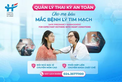QUẢN LÝ THAI KỲ AN TOÀN CHO MẸ BẦU MẮC BỆNH LÝ TIM MẠCH TẠI HFH