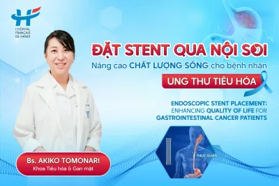 ĐẶT STENT QUA NỘI SOI: NÂNG CAO CHẤT LƯỢNG SỐNG CHO BỆNH NHÂN UNG THƯ TIÊU HÓA