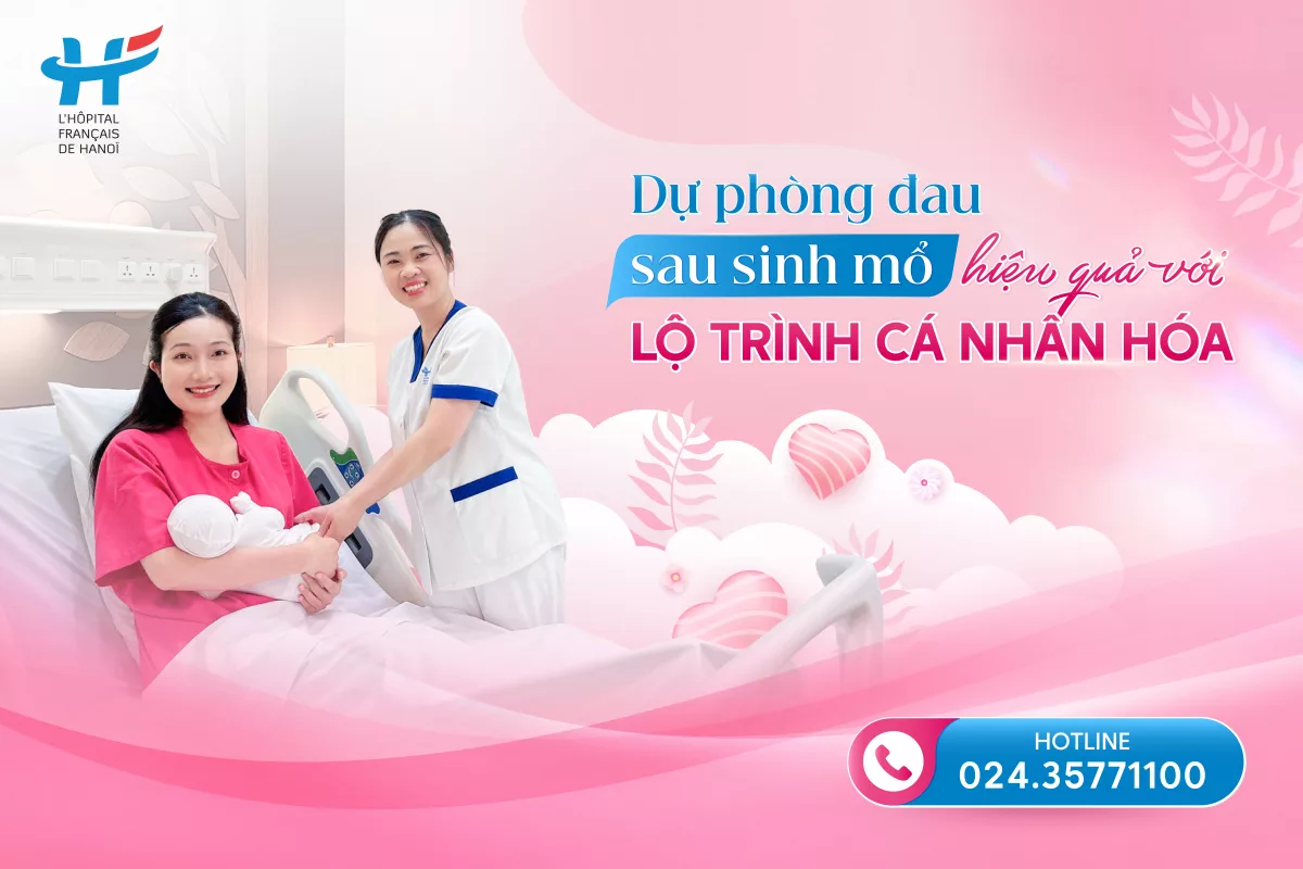DỰ PHÒNG ĐAU SAU SINH MỔ HIỆU QUẢ VỚI LỘ TRÌNH CÁ NHÂN HÓA