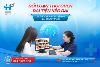RỐI LOẠN THÓI QUEN ĐẠI TIỆN KÉO DÀI: LƯU Ý POLYP VÀ BỆNH LÝ ĐẠI TRỰC TRÀNG