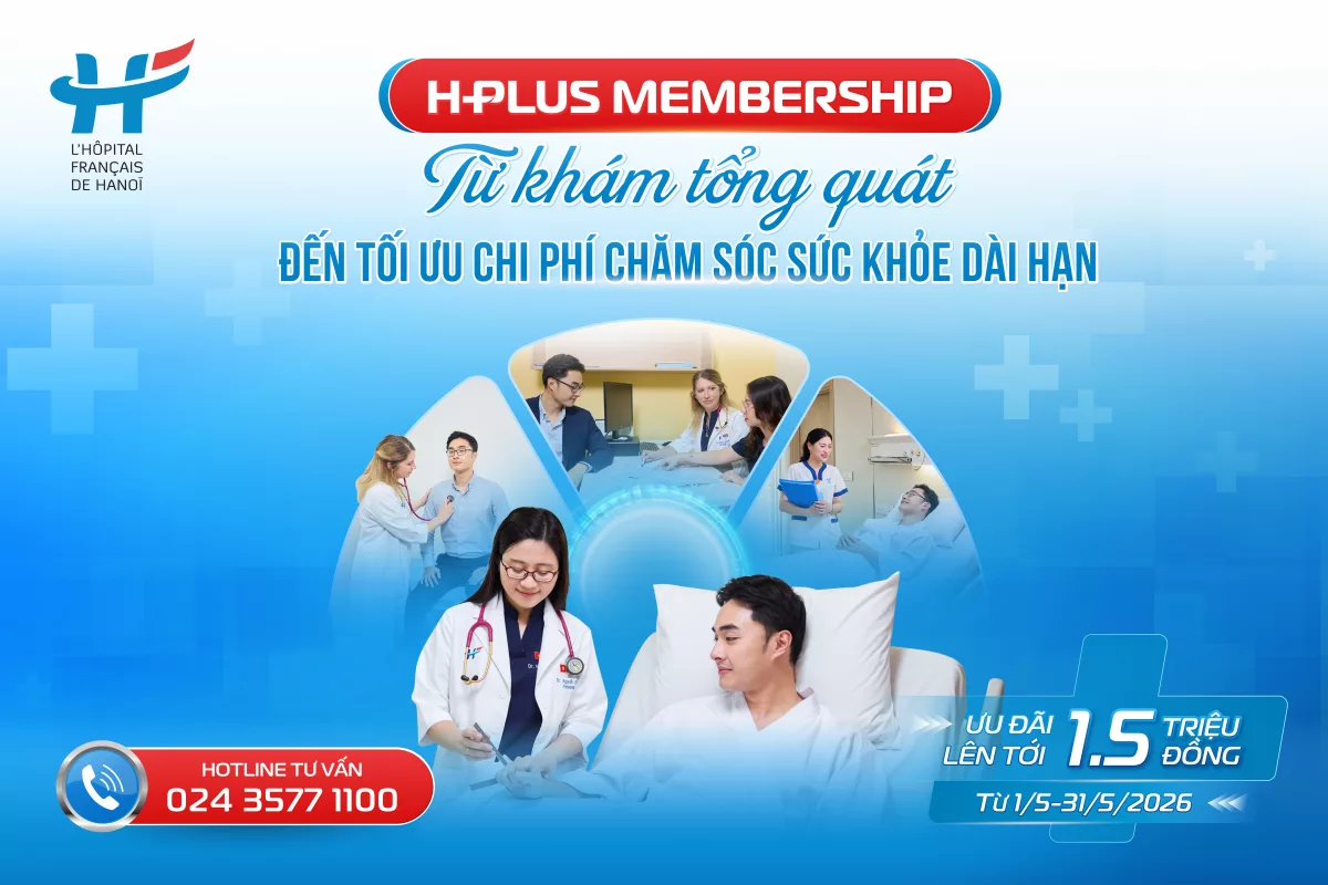 H PLUS MEMBERSHIP: TỪ KHÁM TỔNG QUÁT ĐẾN TỐI ƯU CHI PHÍ CHĂM SÓC SỨC KHỎE DÀI HẠN