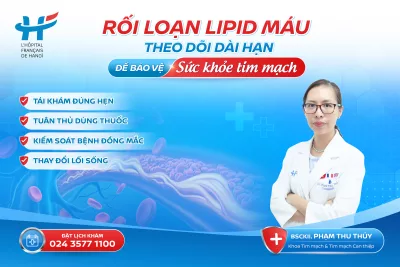 RỐI LOẠN LIPID MÁU: THEO DÕI DÀI HẠN ĐỂ BẢO VỆ SỨC KHỎE TIM MẠCH