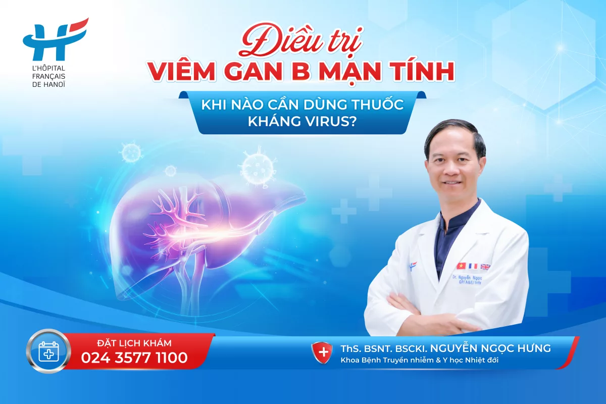ĐIỀU TRỊ VIÊM GAN B MẠN TÍNH: KHI NÀO CẦN DÙNG THUỐC KHÁNG VIRUS