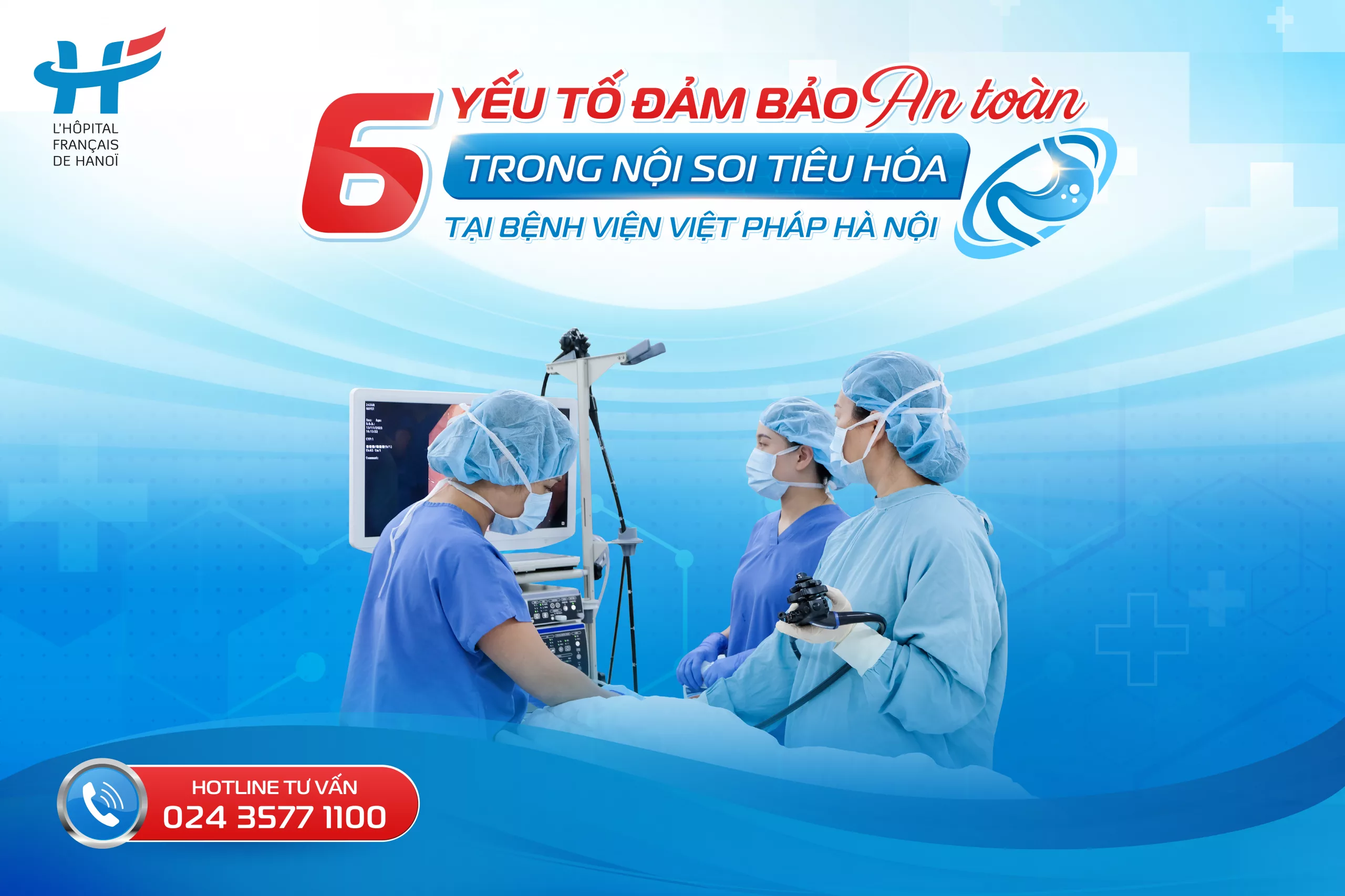 6 YẾU TỐ ĐẢM BẢO AN TOÀN TRONG NỘI SOI TIÊU HÓA TẠI BỆNH VIỆN VIỆT PHÁP HÀ NỘI