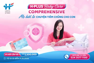 CÓ H PLUS BABY CARE COMPREHENSIVE, MẸ BỚT LO CHUYỆN TIÊM CHỦNG CHO CON